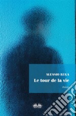 Le Tour De La Vie. E-book. Formato EPUB ebook