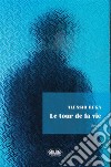 Le Tour De La Vie. E-book. Formato EPUB ebook