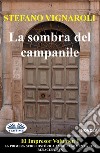 La Sombra Del CampanileEl Impresor - Primer Episodio. E-book. Formato EPUB ebook