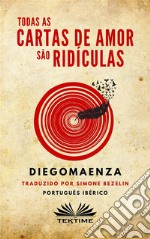 Todas As Cartas De Amor São Ridículas. E-book. Formato EPUB ebook