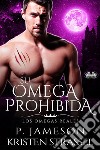 Su Omega ProhibidaLas Omegas Reales. E-book. Formato EPUB ebook