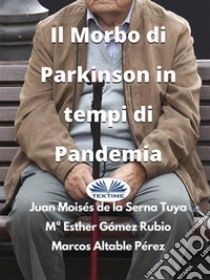 Il Morbo Di Parkinson In Tempi Di Pandemia. E-book. Formato EPUB ebook di Juan Moisés de la Serna