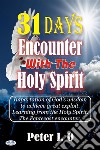 31 Days Encounter With The Holy SpiritImpartation Of God’s Wisdom To Achieve Great Exploit. Learning From The Holy Spirit.. E-book. Formato EPUB ebook