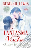 Un Fantasma Sotto Il Vischio. E-book. Formato EPUB ebook