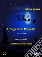 A Viagem De Pai NatalLivro Para Pintar. E-book. Formato EPUB ebook