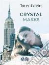 Crystal Masks. E-book. Formato EPUB ebook di Terry Salvini