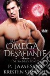 Su Omega DesafianteLas Omegas Reales. E-book. Formato EPUB ebook