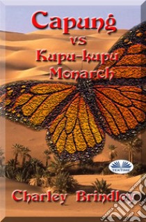 Capung Vs Kupu-Kupu MonarchBuku Ke-2. E-book. Formato EPUB ebook di Charley Brindley