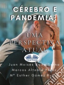 Cérebro E PandemiaUma Perspectiva Atual. E-book. Formato EPUB ebook di Juan Moisés De La Serna Tuya