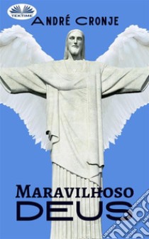 Maravilhoso Deus. E-book. Formato EPUB ebook di André Cronje