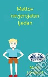 Mattov Nevjerojatan Tjedan. E-book. Formato EPUB ebook