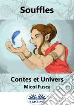 SoufflesContes Et Univers. E-book. Formato EPUB ebook