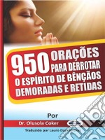 950 Orações Para Derrotar O Espírito De Bênçãos Demoradas E Retidas. E-book. Formato EPUB ebook