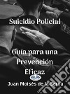 Suicidio Policial: Guía Para Una Prevención Eficaz. E-book. Formato EPUB ebook