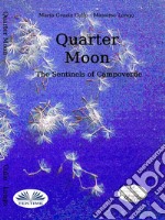 Quarter MoonThe Sentinels Of Campoverde. E-book. Formato EPUB ebook