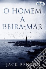 O Homem À Beira-Mar. E-book. Formato EPUB ebook