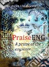 PraiseENG - A Praise Of The Engineer. E-book. Formato EPUB ebook