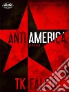 AntiAmerica. E-book. Formato EPUB ebook di T.K. Falco