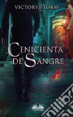 Cenicienta De Sangre. E-book. Formato EPUB ebook