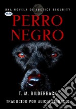 Perro Negro - Una Novela De Justice Security. E-book. Formato EPUB ebook