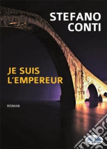 Je Suis L'Empereur. E-book. Formato EPUB ebook di Stefano Conti