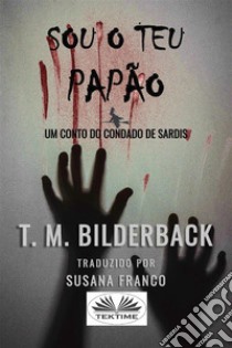 Sou O Teu PapãoUm Conto Do Condado De Sardis. E-book. Formato EPUB ebook di T. M. Bilderback