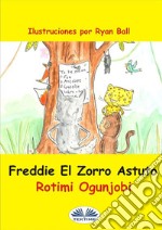 Freddie El Zorro Astuto. E-book. Formato EPUB ebook