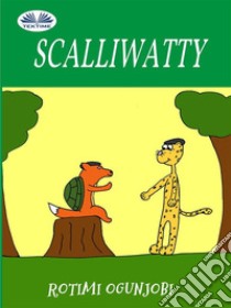 Scalliwatty. E-book. Formato EPUB ebook di Rotimi Ogunjobi