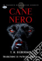 Cane Nero - Un Racconto Della Justice Security. E-book. Formato EPUB ebook