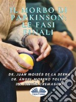 Il Morbo Di Parkinson: Le Fasi Finali. E-book. Formato EPUB