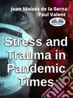 Stress And Trauma In Pandemic Times. E-book. Formato EPUB ebook