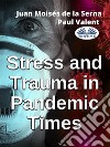 Stress And Trauma In Pandemic Times. E-book. Formato EPUB ebook