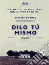 Dilo Tú Mismodiario. E-book. Formato EPUB ebook