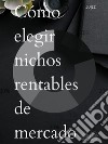 Cómo Elegir Nichos Rentables De Mercado. E-book. Formato EPUB ebook