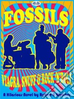 FossilsViagra, Snuff And Rock&apos;N&apos;Roll. E-book. Formato EPUB ebook