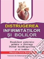 Distrugerea Infirmita?ilor ?i BolilorRugaciuni Puternice Pentru A Distruge Duhul Handicapurilor ?i Al Bolilor. E-book. Formato EPUB ebook