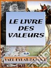 Le Livre Des ValeursUn Guide Inspirant Sur Nos Dilemmes Moraux. E-book. Formato EPUB ebook