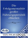 Die Erfolgsmentalität Großer Führungspersönlichkeiten(Es Ist Nicht Das Geld!). E-book. Formato EPUB ebook