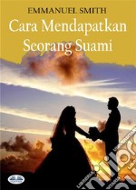 Cara Mendapatkan Seorang Suami. E-book. Formato EPUB ebook