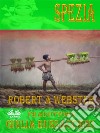 Spezia. E-book. Formato EPUB ebook di Robert A Webster