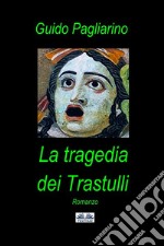 La Tragedia Dei TrastulliRomanzo. E-book. Formato EPUB ebook