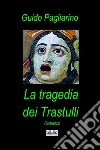 La Tragedia Dei TrastulliRomanzo. E-book. Formato EPUB ebook