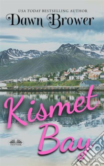 Kismet BayEn Novellsamling. E-book. Formato EPUB ebook di Dawn Brower