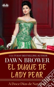 El Duque De Lady PearUna Intelectual Desafiando Granujas.. E-book. Formato EPUB ebook di Dawn Brower