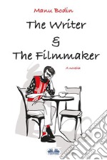 The Writer &amp; The Filmmaker. E-book. Formato EPUB ebook