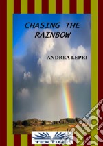 Chasing The Rainbow. E-book. Formato EPUB ebook