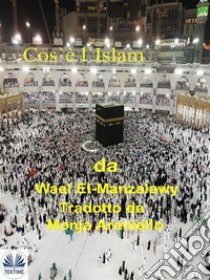 Cos'È L'Islam. E-book. Formato EPUB ebook di Wael El-manzalawy