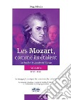 Les Mozart, Comme Ils Étaient (Volume 1)Une Famille À La Conquête De L'Europe. E-book. Formato EPUB ebook di Diego Minoia