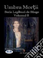 Umbra Mor?ii (Legaturi De Sânge Volumul 8)(Legaturi De Sânge Volumul 8). E-book. Formato EPUB ebook