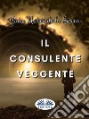 Il Consulente Veggente. E-book. Formato EPUB ebook di Juan Moisés de la Serna